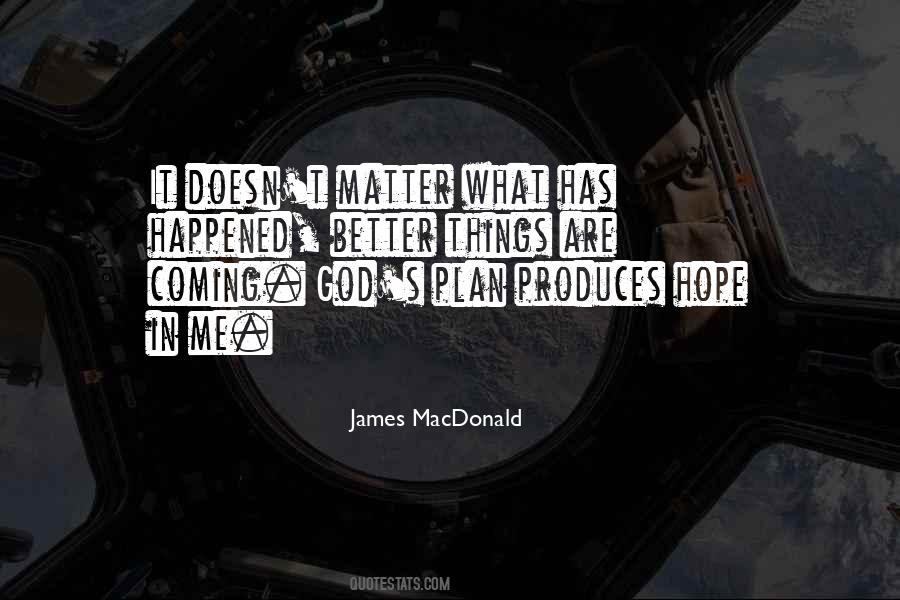Better Things Are Coming Quotes #1581819