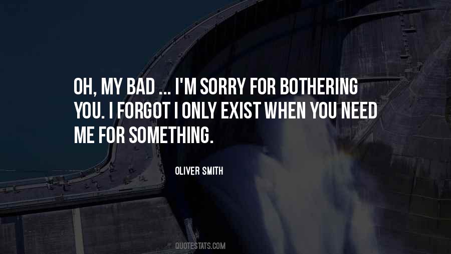 I Only Exist When You Need Me Quotes #776054
