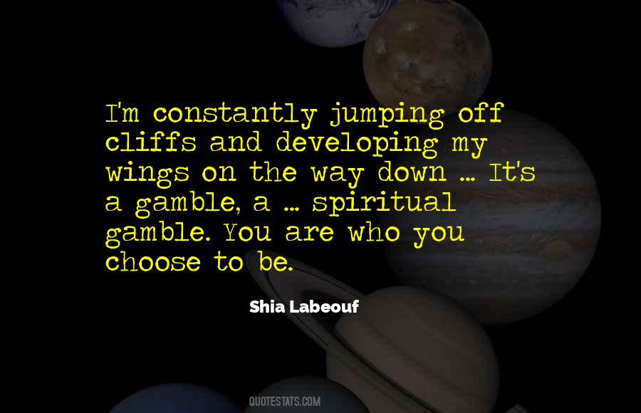 You Are Who You Choose To Be Quotes #684746