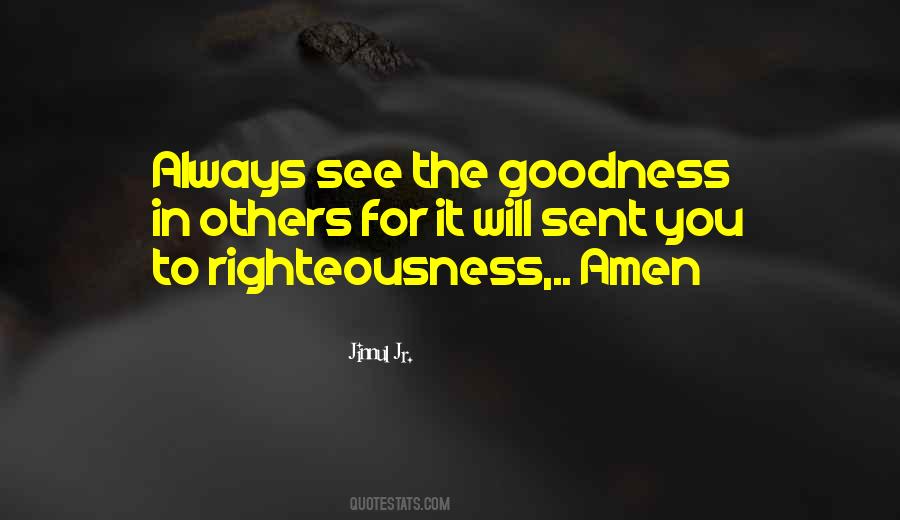 Quotes About Goodness To Others #1626279