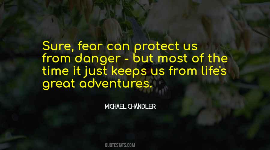 Danger Fear Quotes #1100425