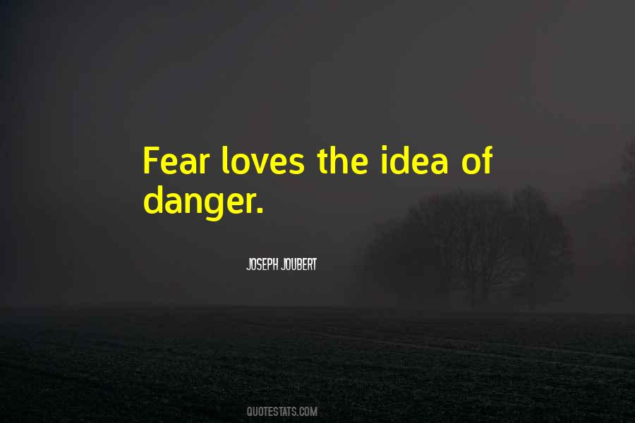 Danger Fear Quotes #1230713