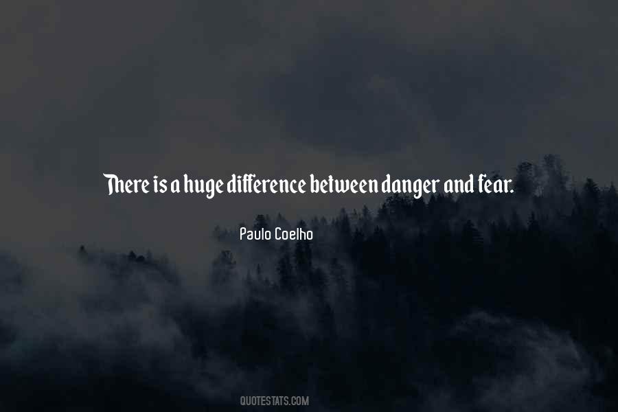 Danger Fear Quotes #1597940