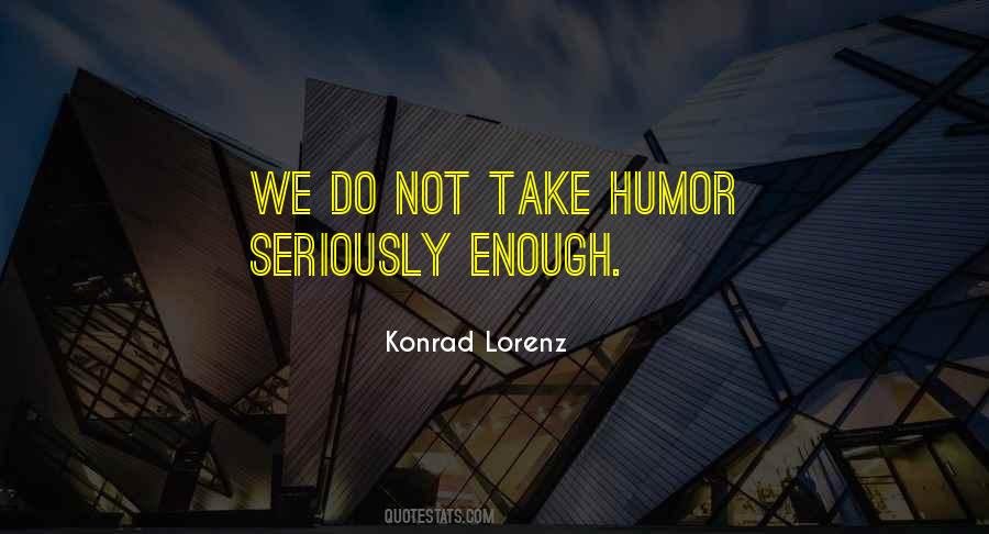 Humor Seriously Quotes #1241187