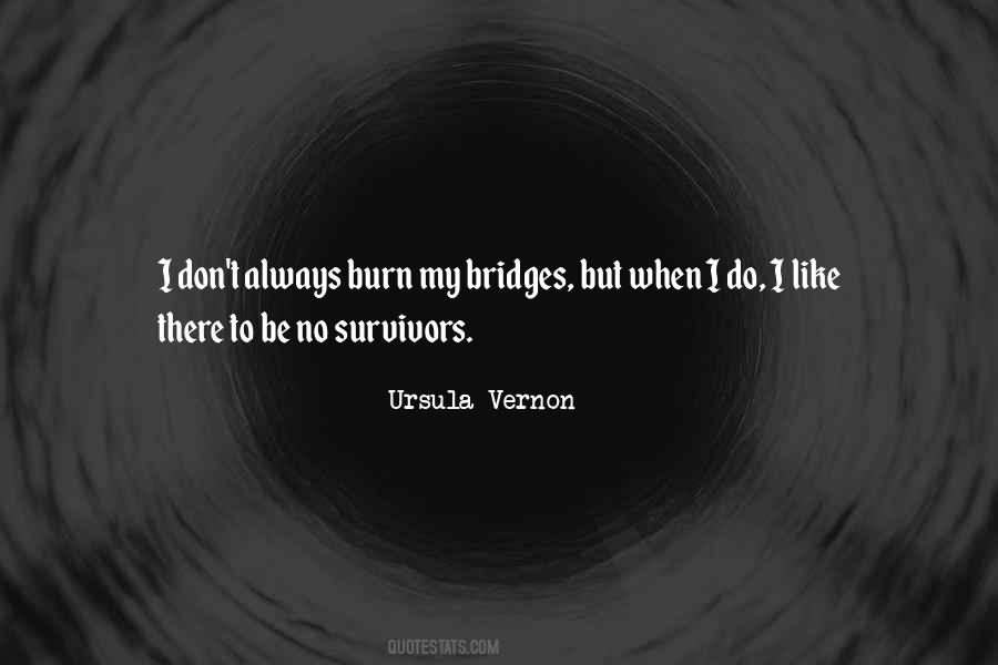 Bridges To Burn Quotes #1568525