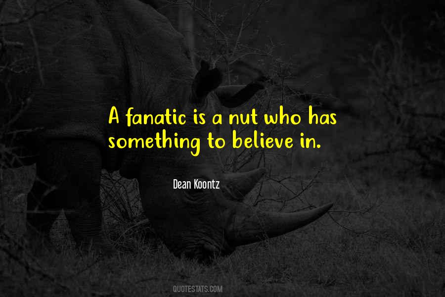 Quotes About A Fanatic #1502360