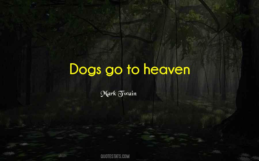 Dogs Go To Heaven Quotes #611037