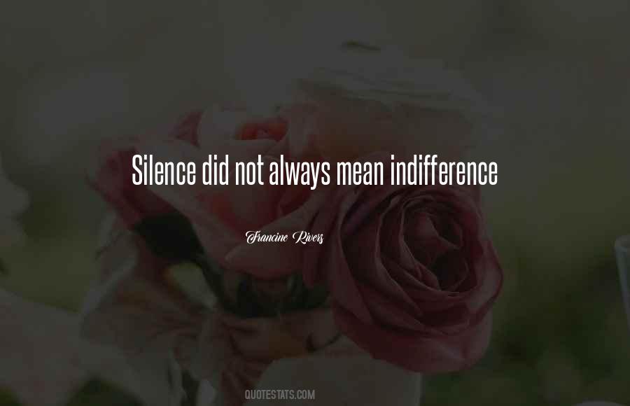 Silence And Indifference Quotes #392808