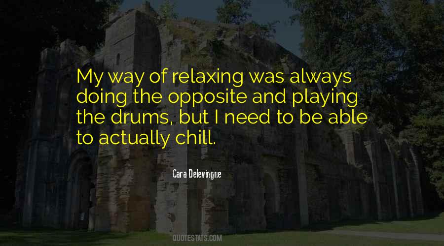 Need To Chill Quotes #34337
