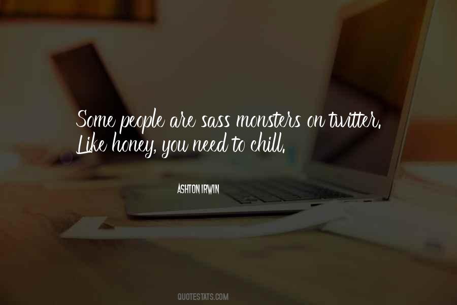 Need To Chill Quotes #431806