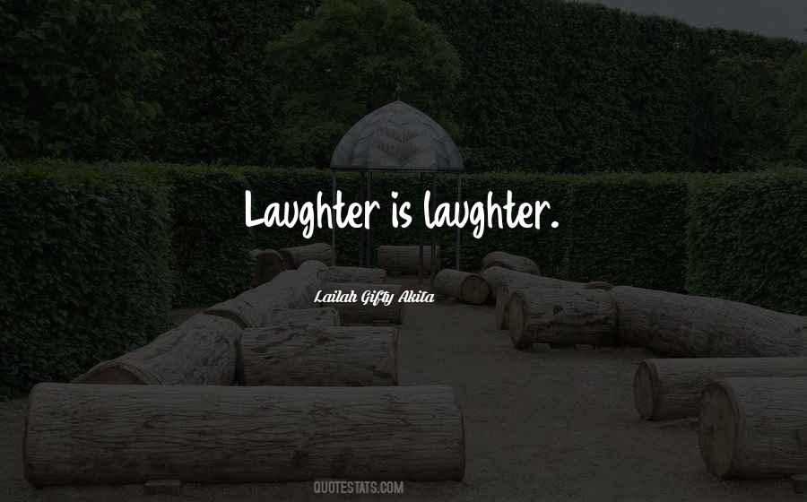 Laughter Is Quotes #1213890