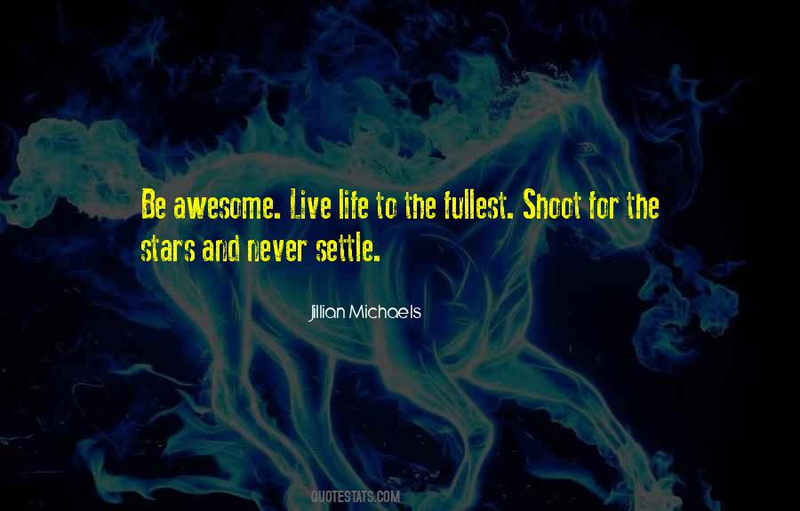 Live The Fullest Quotes #1286565