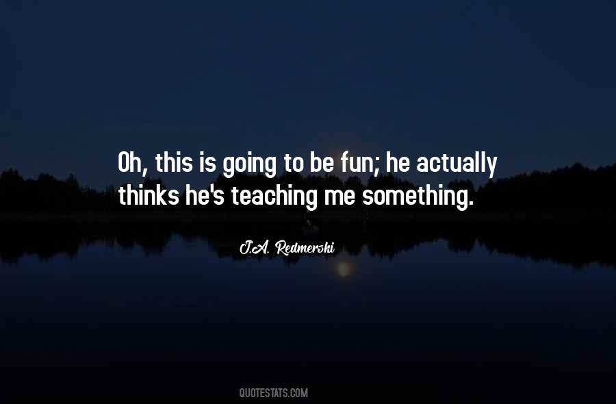 Be Fun Quotes #1341779