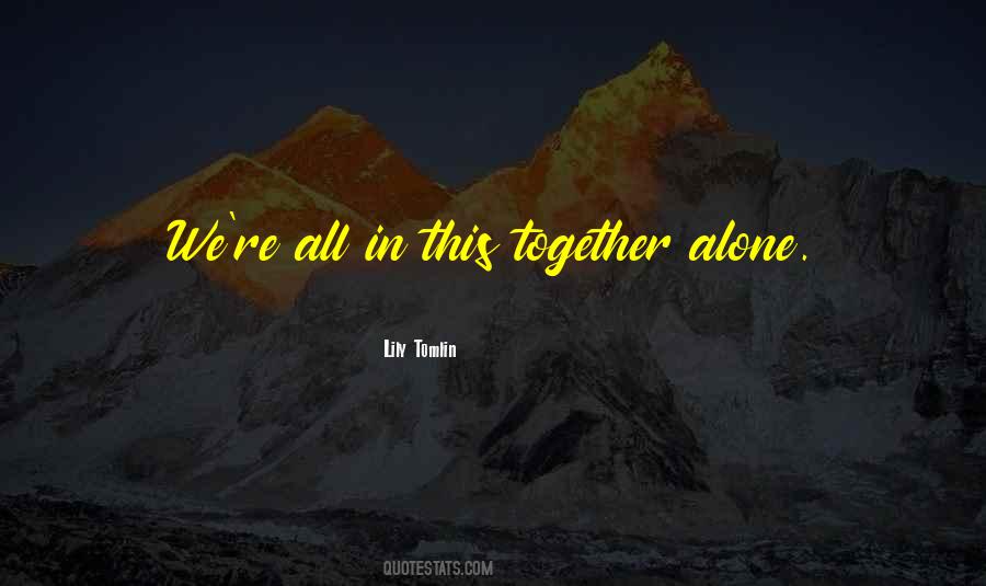 All Alone Together Quotes #279684