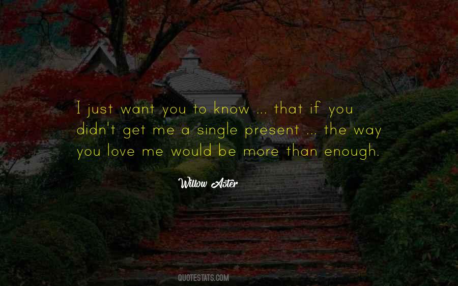 I Just Want To Love You Quotes #791830
