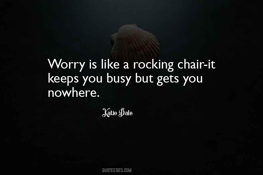 Worry Is Like A Rocking Chair Quotes #256216