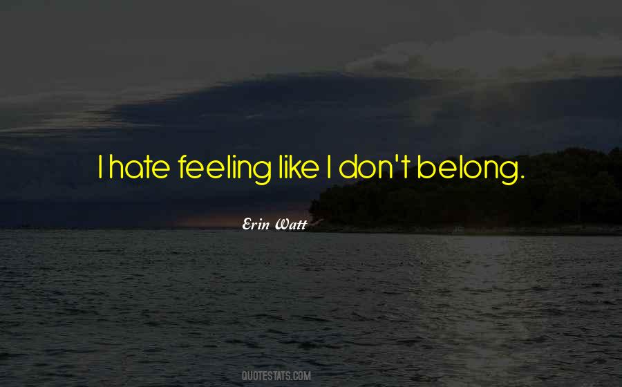 The Feeling Of Not Belonging Quotes #532262