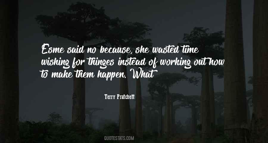 No Such Thing As Wasted Time Quotes #152010