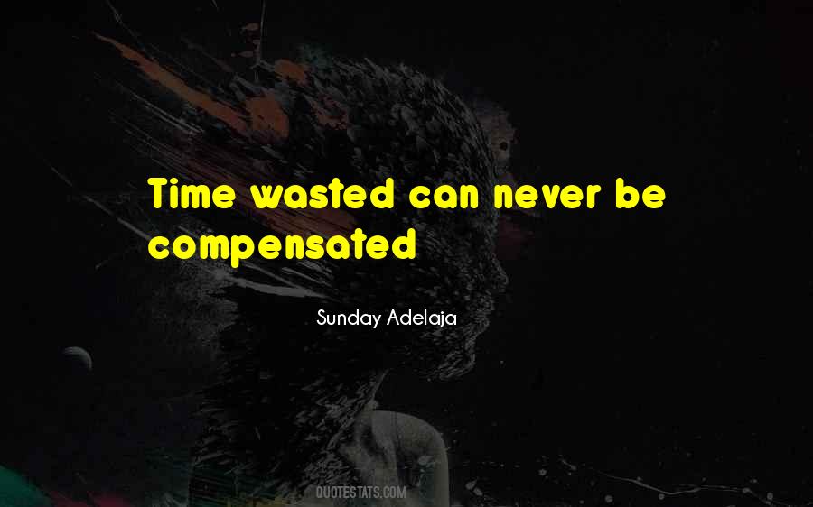 No Such Thing As Wasted Time Quotes #272819