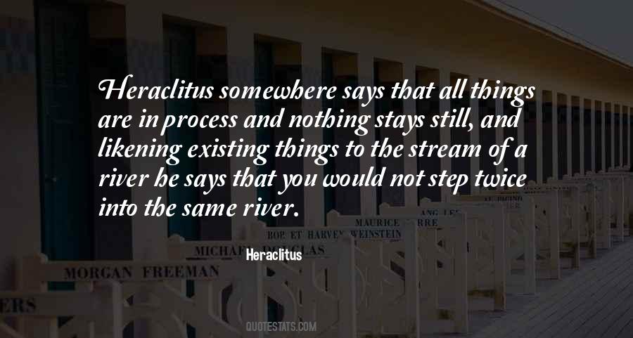 You Cannot Step In The Same River Twice Quotes #1698868