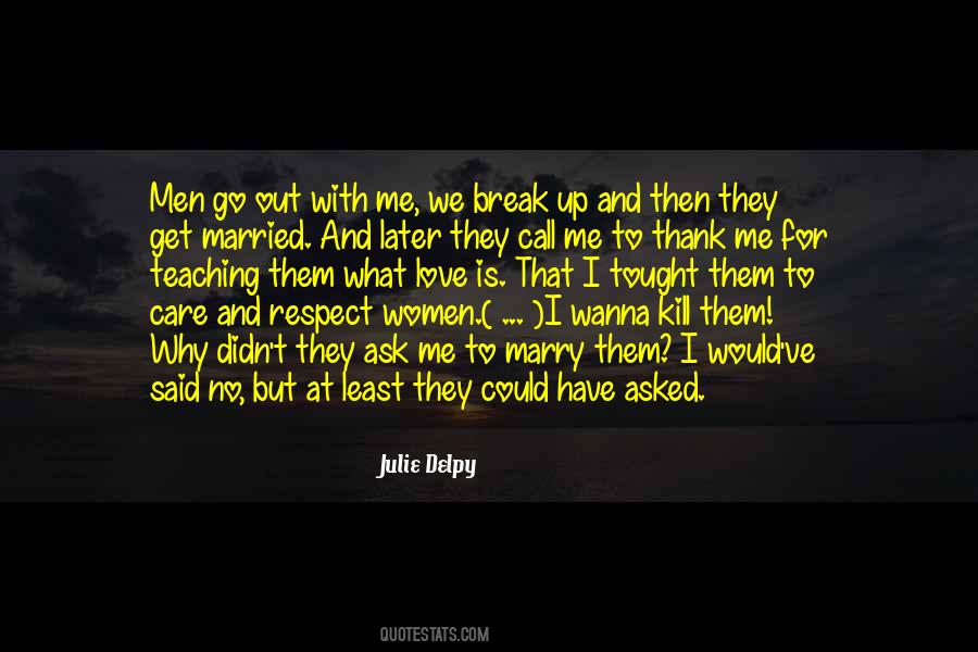 I Wanna Go Out Quotes #765487