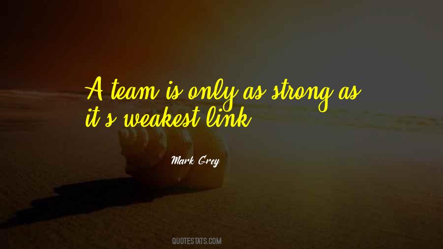 A Team Is Only As Strong Quotes #40515