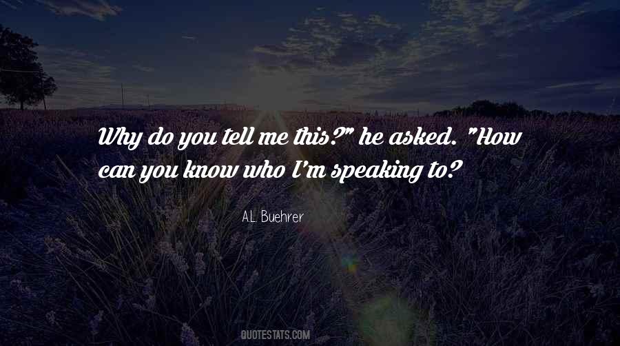 How Do You Know Me Quotes #484439