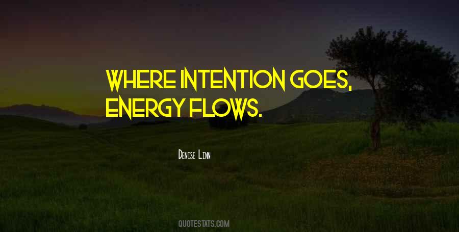 Energy Flows Where Intention Goes Quotes #594105