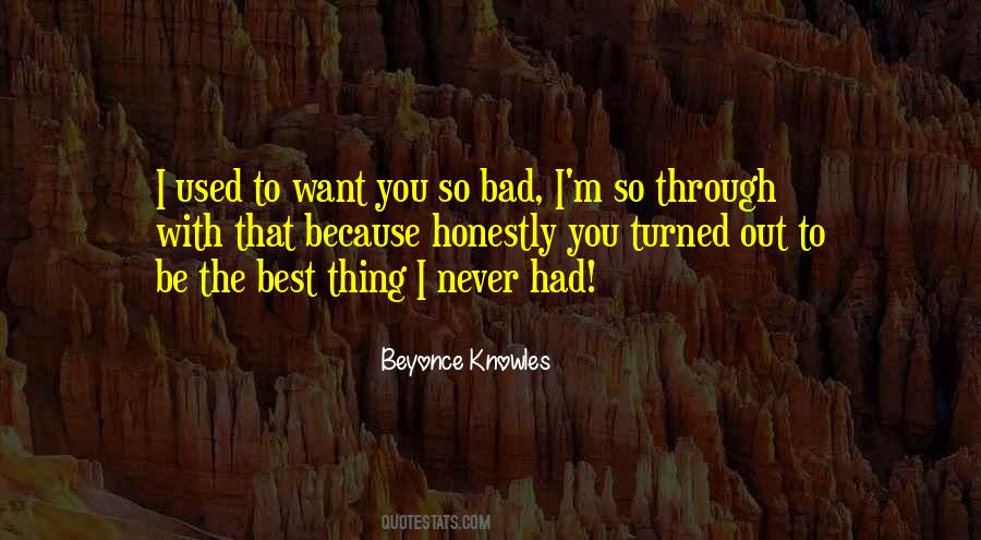 I Used To Want You Quotes #1432085