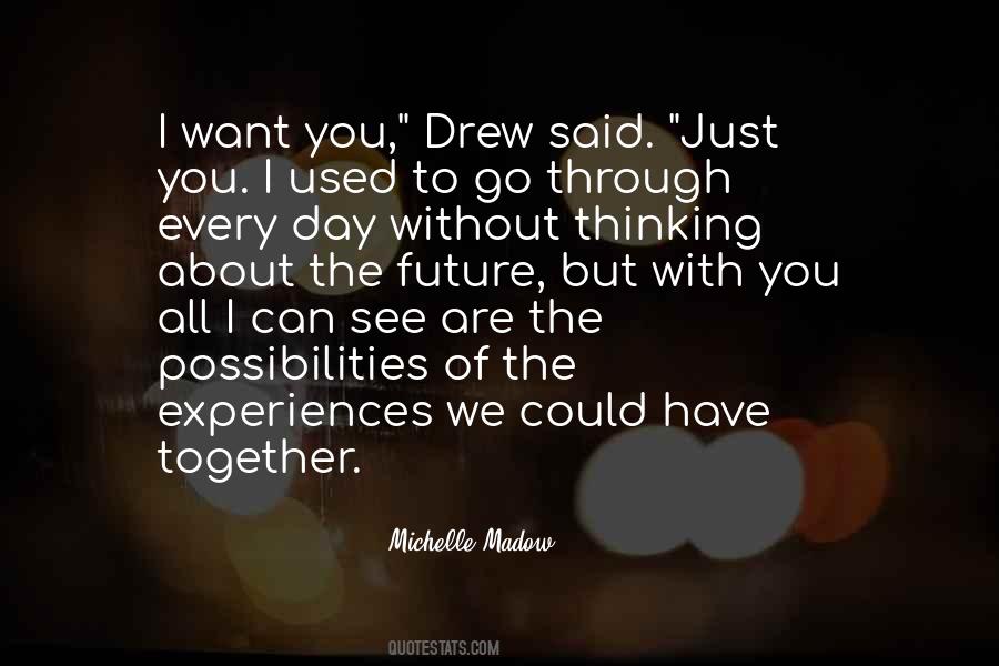 I Used To Want You Quotes #707244