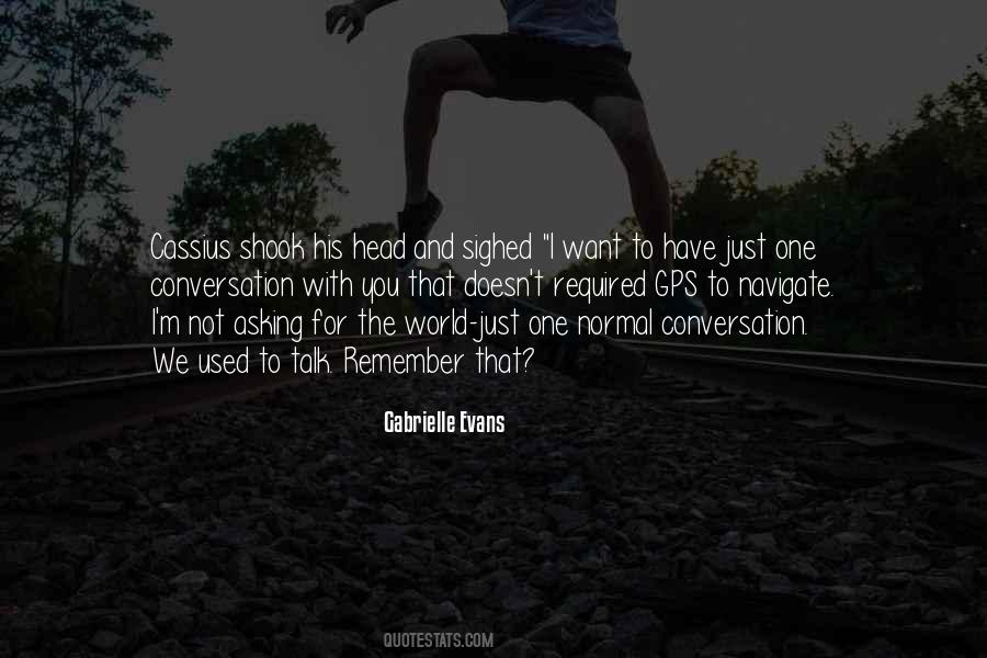 I Used To Want You Quotes #866312