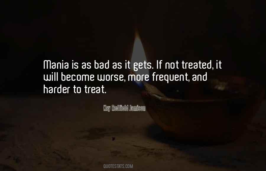 They Treat You Bad Quotes #1419990