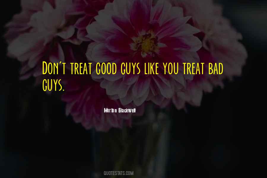 They Treat You Bad Quotes #1449943