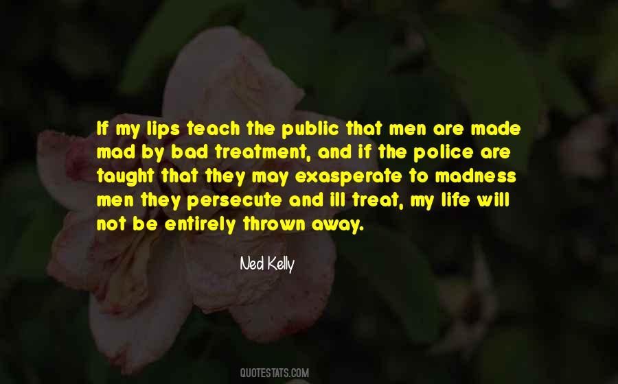 They Treat You Bad Quotes #372321
