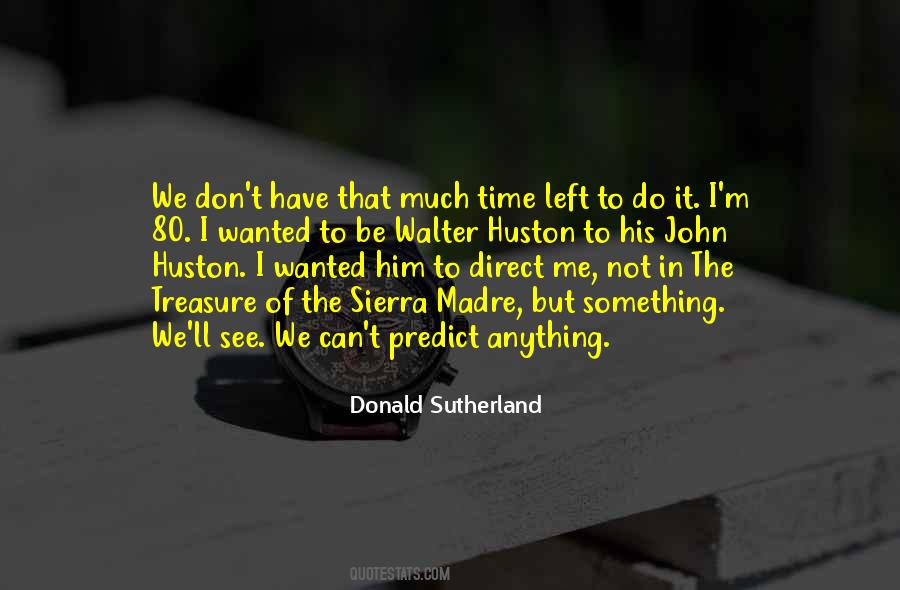 Not Much Time Left Quotes #1836267