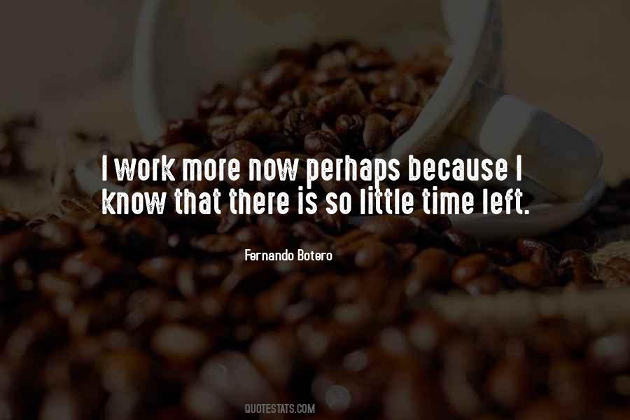 Not Much Time Left Quotes #32984