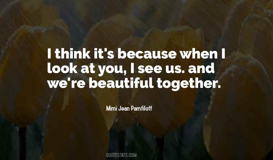 I Look At You Quotes #1046799