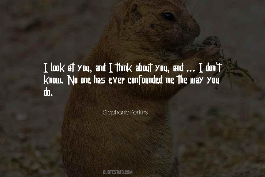 I Look At You Quotes #1689167