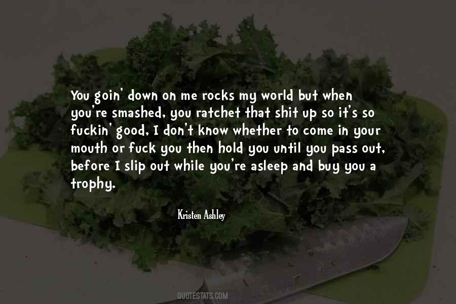 When You Down And Out Quotes #326284