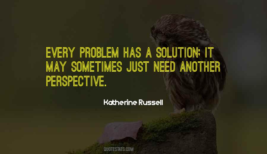 Every Problem Has A Solution Quotes #1720454