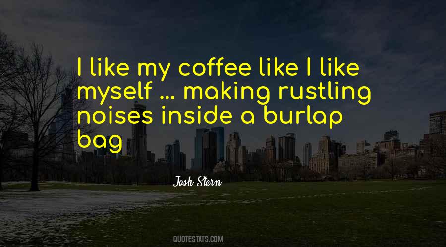 I Like My Coffee Like I Like Quotes #1001932