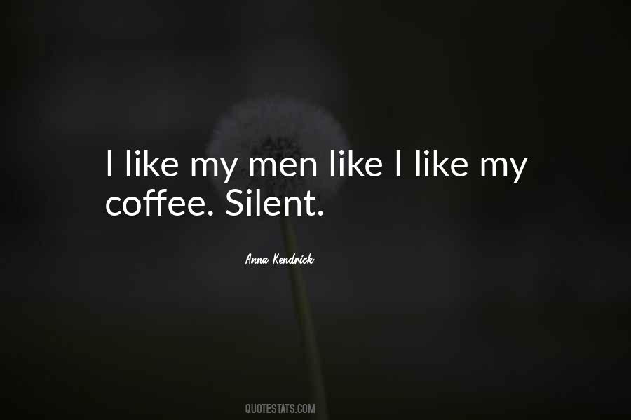 I Like My Coffee Like I Like Quotes #1571009