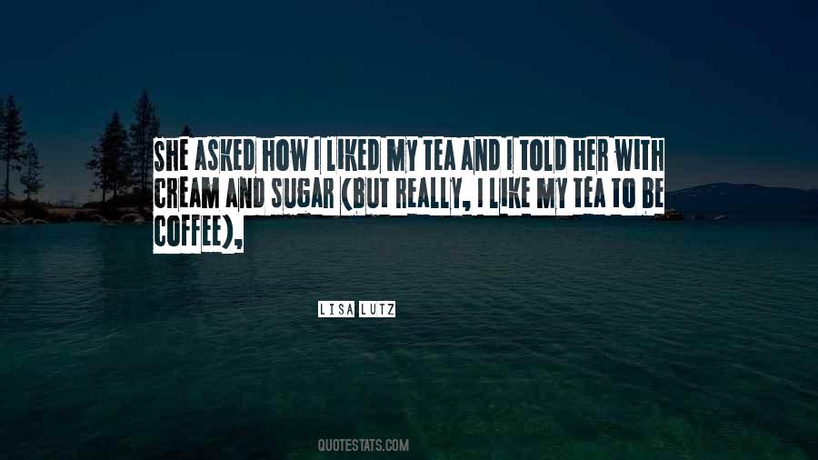 I Like My Coffee Like I Like Quotes #1671645