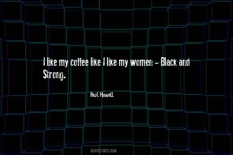 I Like My Coffee Like I Like Quotes #454867
