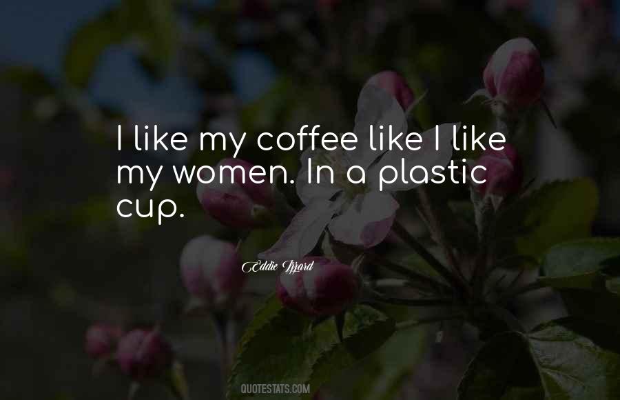 I Like My Coffee Like I Like Quotes #812923