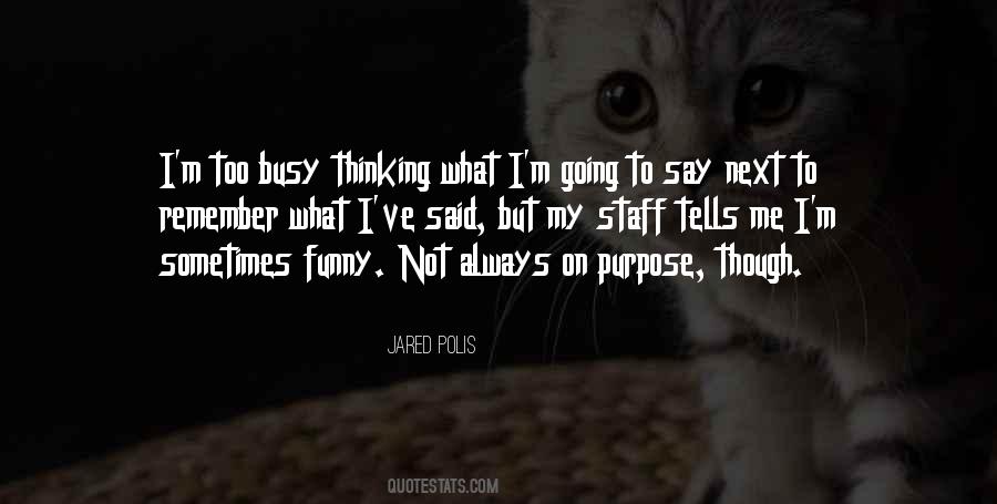 I M Always Busy Quotes #1088643