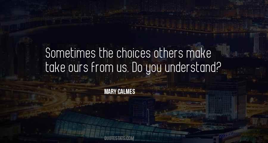 Understand My Choices Quotes #858656