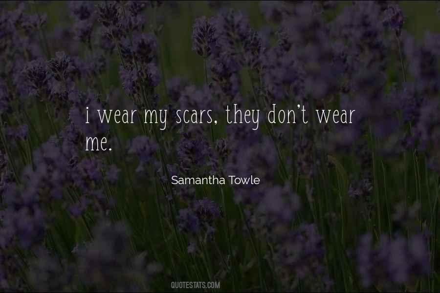 I Wear My Scars Quotes #1530790