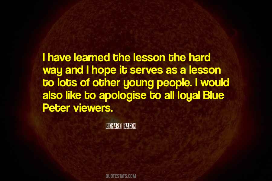 I Have Learned The Hard Way Quotes #1392258