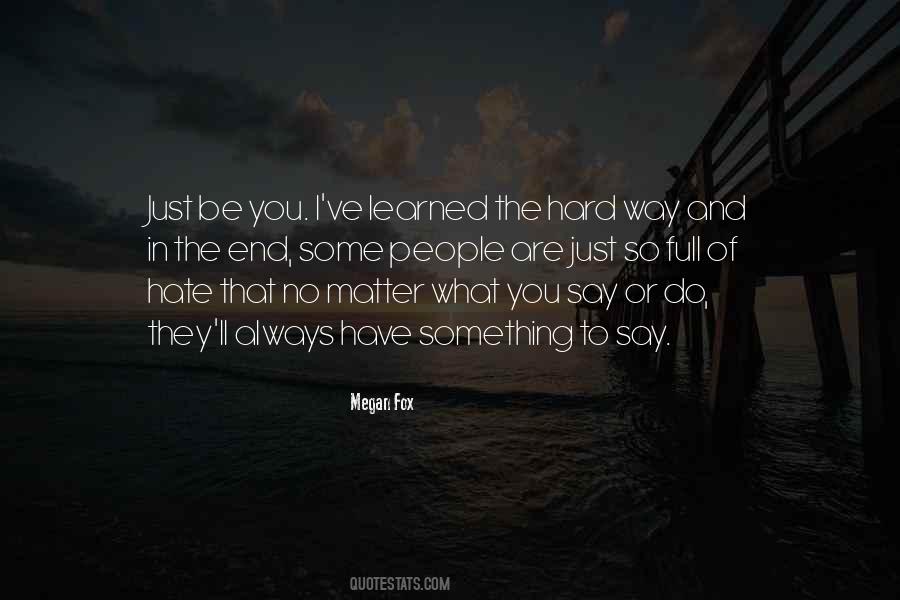 I Have Learned The Hard Way Quotes #1686893